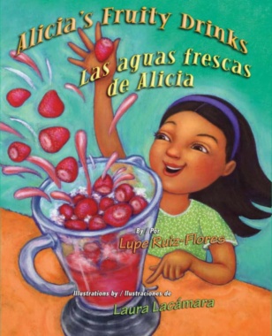 Alicia's fruity drinks = Las aguas frescas de Alicia