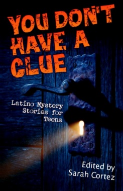 You don't have a clue : Latino Mystery Stories for Teens