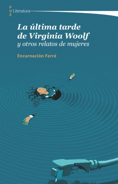 La última tarde de Virginia Woolf y otros relatos de mujeres