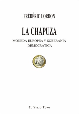 La chapuza : moneda europea y soberanía democrática