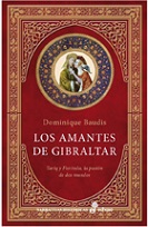 Los amantes de Gibraltar : Tariq y Florinda, la pasión de dos mundos