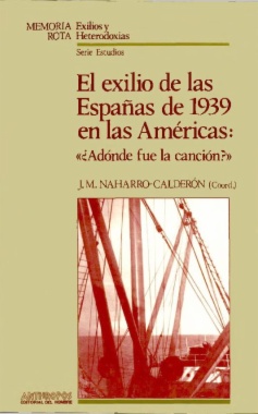 El exilio de las Españas de 1939 en las Américas: ''adónde fue la canción?''