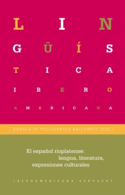 El español rioplatense : lengua, literaturas, expresiones culturales