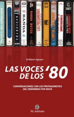 Las voces de los '80 : conversaciones con los protagonistas del fenómeno pop-rock