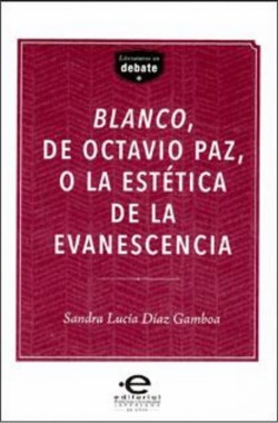 Blanco, de Octavio Paz, o la estética de la evanescencia