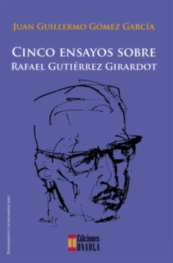 Cinco ensayos sobre Rafael Gutérrez Girardot