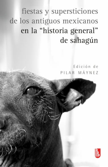 Fiestas y supersticiones de los antiguos mexicanos en la "Historia general" de Sahagún