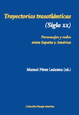 Trayectorias trasatlánticas (siglo XX): personajes y redes entre España y América