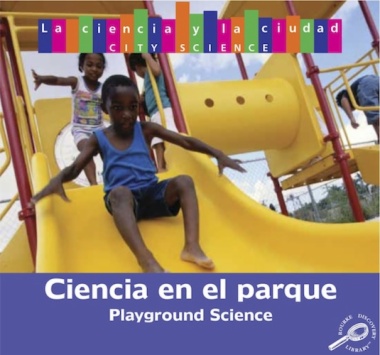 Ciencia en el parque = Playground science