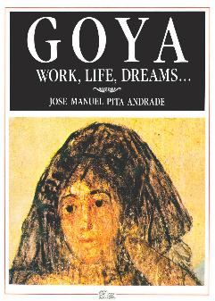 Goya : Work, Life, Dreams
