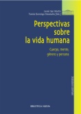 Perspectivas sobre la vida humana : cuerpo, mente, género y persona