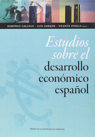 Estudios sobre el desarrollo económico español. Dedicados al profesor Eloy Fernández Clemente
