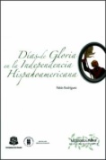 Días de Gloria en la Independencia Hispanoamericana