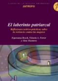 El laberinto patriarcal. Reflexiones teórico-prácticas sobre la violencia contra las mujeres