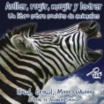 Aullar, rugir, mugir y ladrar : un libro sobre sonidos de animales = Howl, growl, mooo, whooo : a book of animal sounds