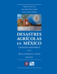 Desastres agrícolas en México. Catálogo histórico, I