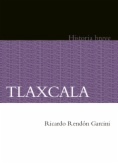 Tlaxcala. Historia breve
