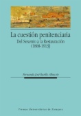 La cuestión penitenciaria. Del Sexenio a la Restauración (1868-1913)