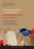 Comunicación y escrituras: en torno a la lingüística y la literatura francesas / Communication et écritures: autour de la linguistique et de la littérature françaises