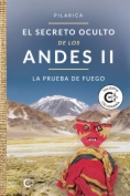 El secreto oculto de los Andes II - La prueba de fuego