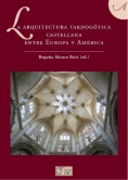 La arquitectura tardogótica castellana entre Europa y América