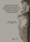 Arquitectura tardogótica en la Corona de Castilla : Trayectorias e intercambios
