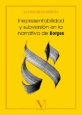 Irrepresentablidad y subversión en la narrativa de Borges