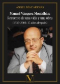 Manuel Vázquez Montalbán: Recuento de una vida y una obra (1939 - 2003: 15 años después)