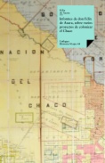 Informes de Don Félix Azara, sobre varios proyectos de colonizar El Chaco