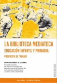 La biblioteca mediateca : educación infantil y primaria