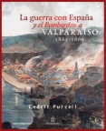 La guerra con España y el Bombardeo a Valparaíso 1865-1866