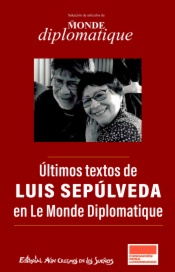 Últimos textos de Luis Sepúlveda en Le Monde Diplomatique