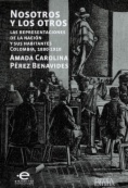 Nosotros y los otros: las representaciones de la nación y sus habitantes Colombia, 1880-1910