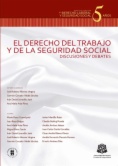 El derecho del trabajo y de la seguridad social : Discusiones y debates