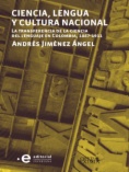 Ciencia, lengua y cultura nacional: La transferencia de la ciencia del lenguaje en Colombia, 1867-1911