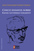 Cinco ensayos sobre Rafael Gutérrez Girardot