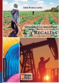 Desarrollo regional y regalías: estrategias para un desarrollo económico y social desde los municipios