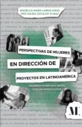 Perspectivas de Mujeres en Dirección de proyectos en Latinoamérica