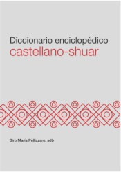 Diccionario enciclopédico castellano – shuar
