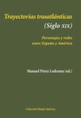 Trayectorias trasatlánticas (siglo XIX): personajes y redes entre España y América