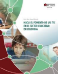 Hacia un fomento de las TIC en el sector educativo en Colombia