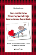 Neurociencia neuroaprendizaje. Las emociones y el aprendizaje : nivelar estados emocionales y crear un aula con cerebro