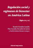 Regulación social y regímenes de bienestar en América Latina. (Siglos XIX-XX)