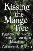 Kissing the mango tree : Puerto Rican women rewriting American literature