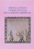 Fiestas, juegos y espectáculos en la España medieval