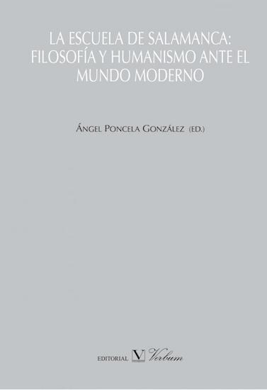 La Escuela de Salamanca. Filosofía y Humanismo ante el mundo moderno