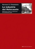 La industria del Holocausto : Reflexiones sobre la explotación del sufrimiento judío
