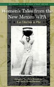 Women's tales from the New Mexico WPA : la diabla a pie