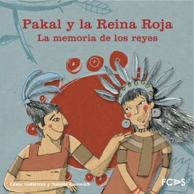 Pakal y la Reina Roja : La memoria de los reyes