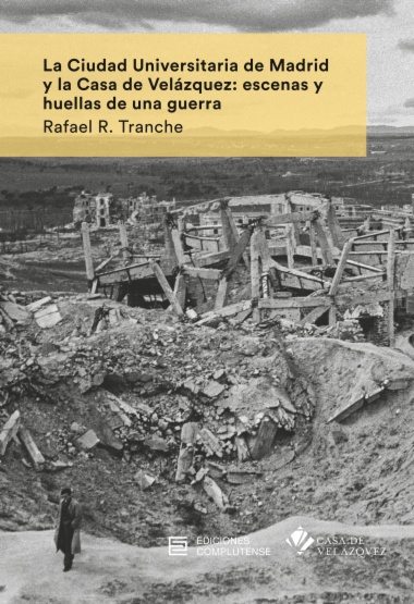 Imagen de apoyo de  La Ciudad Universitaria de Madrid y la Casa de Velázquez: escenas y huellas de una guerra